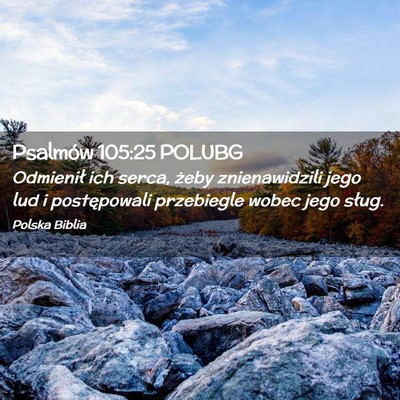 Picture 02 - Psalmów 105:25 POLUBG - Odmienił ich serca, żeby znienawidzili jego lud - Bible Verse Picture