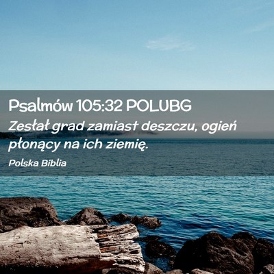 Picture 02 - Psalmów 105:32 POLUBG - Zesłał grad zamiast deszczu, ogień płonący - Bible Verse Picture