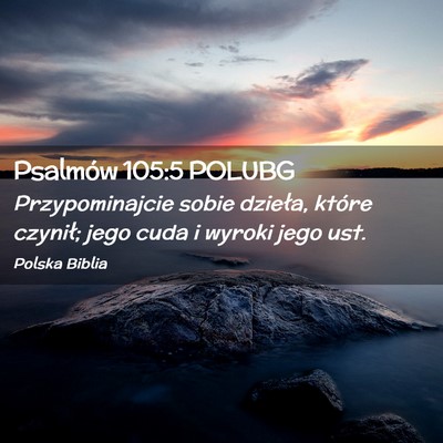 Picture 02 - Psalmów 105:5 POLUBG - Przypominajcie sobie dzieła, które czynił; - Bible Verse Picture