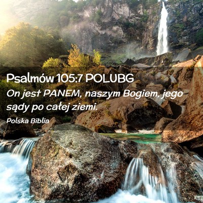 Picture 02 - Psalmów 105:7 POLUBG - On jest PANEM, naszym Bogiem, jego sądy po - Bible Verse Picture
