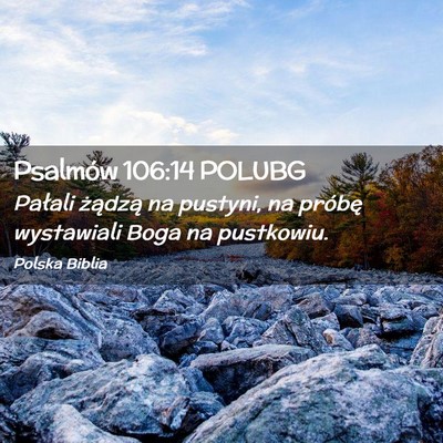 Picture 02 - Psalmów 106:14 POLUBG - Pałali żądzą na pustyni, na próbę - Bible Verse Picture