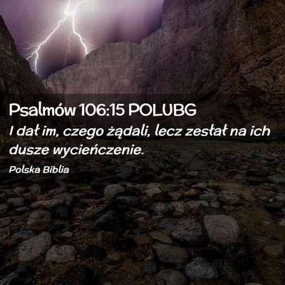 Picture 02 - Psalmów 106:15 POLUBG - I dał im, czego żądali, lecz zesłał na ich - Bible Verse Picture
