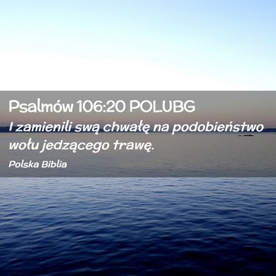 Picture 02 - Psalmów 106:20 POLUBG - I zamienili swą chwałę na podobieństwo wołu - Bible Verse Picture