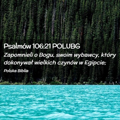 Picture 02 - Psalmów 106:21 POLUBG - Zapomnieli o Bogu, swoim wybawcy, który - Bible Verse Picture