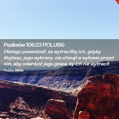 Picture 02 - Psalmów 106:23 POLUBG - Dlatego powiedział, że wytraciłby ich, gdyby - Bible Verse Picture