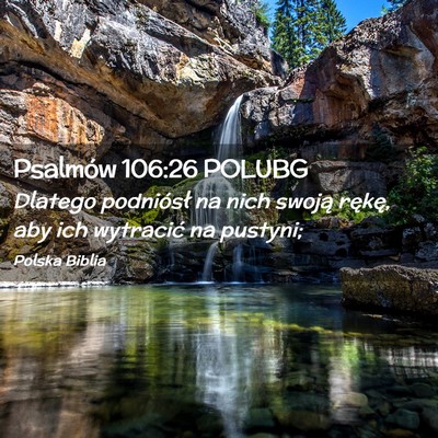 Picture 02 - Psalmów 106:26 POLUBG - Dlatego podniósł na nich swoją rękę, aby ich - Bible Verse Picture