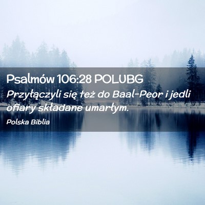 Picture 02 - Psalmów 106:28 POLUBG - Przyłączyli się też do Baal-Peor i jedli - Bible Verse Picture