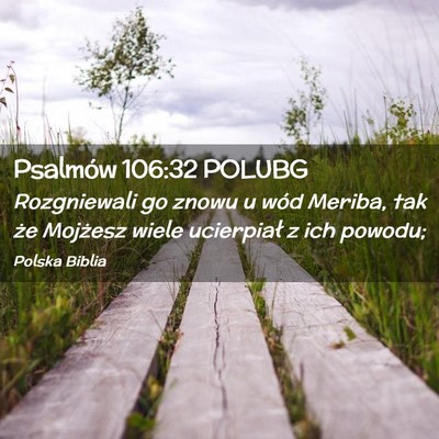 Picture 02 - Psalmów 106:32 POLUBG - Rozgniewali go znowu u wód Meriba, tak że - Bible Verse Picture