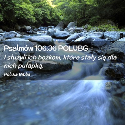 Picture 02 - Psalmów 106:36 POLUBG - I służyli ich bożkom, które stały się dla - Bible Verse Picture