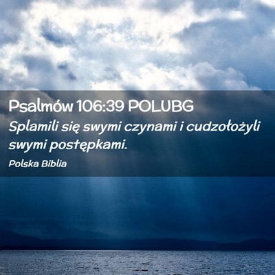 Picture 02 - Psalmów 106:39 POLUBG - Splamili się swymi czynami i cudzołożyli swymi - Bible Verse Picture