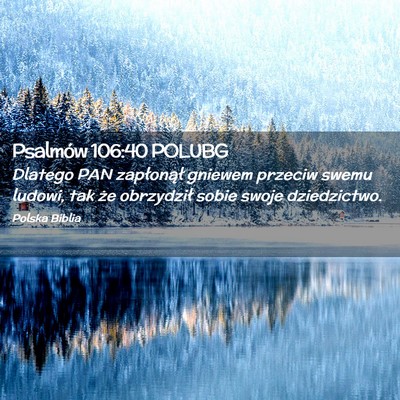 Picture 02 - Psalmów 106:40 POLUBG - Dlatego PAN zapłonął gniewem przeciw swemu - Bible Verse Picture