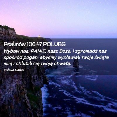 Picture 02 - Psalmów 106:47 POLUBG - Wybaw nas, PANIE, nasz Boże, i zgromadź nas - Bible Verse Picture