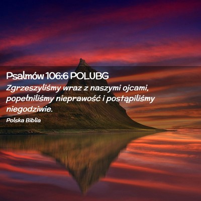 Picture 02 - Psalmów 106:6 POLUBG - Zgrzeszyliśmy wraz z naszymi ojcami, - Bible Verse Picture