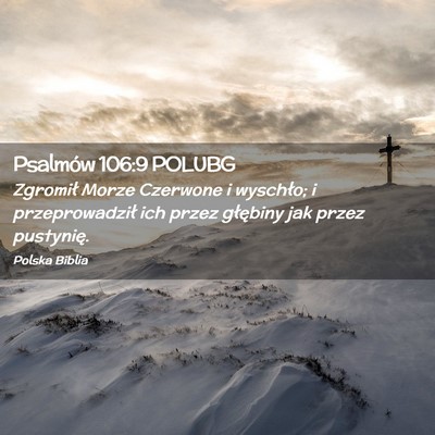 Picture 02 - Psalmów 106:9 POLUBG - Zgromił Morze Czerwone i wyschło; i - Bible Verse Picture