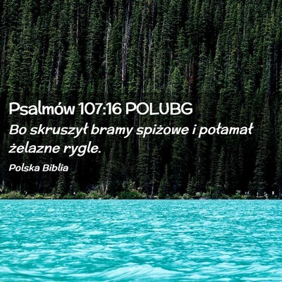 Picture 02 - Psalmów 107:16 POLUBG - Bo skruszył bramy spiżowe i połamał żelazne - Bible Verse Picture