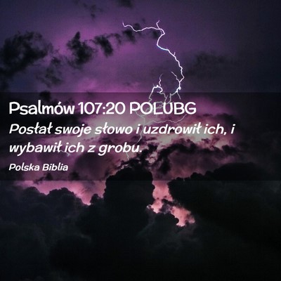 Picture 02 - Psalmów 107:20 POLUBG - Posłał swoje słowo i uzdrowił ich, i wybawił - Bible Verse Picture