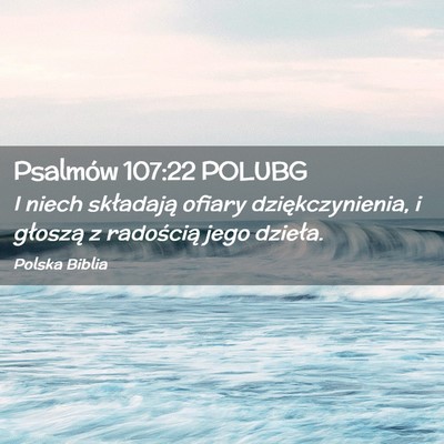 Picture 02 - Psalmów 107:22 POLUBG - I niech składają ofiary dziękczynienia, i - Bible Verse Picture