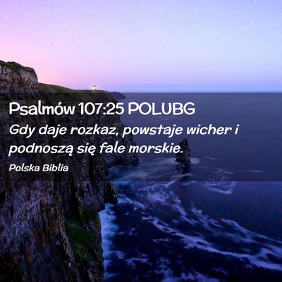 Picture 02 - Psalmów 107:25 POLUBG - Gdy daje rozkaz, powstaje wicher i podnoszą się - Bible Verse Picture