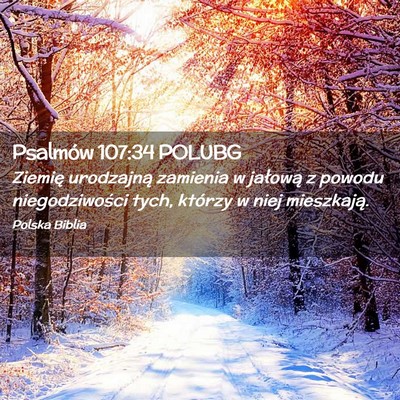 Picture 02 - Psalmów 107:34 POLUBG - Ziemię urodzajną zamienia w jałową z powodu - Bible Verse Picture