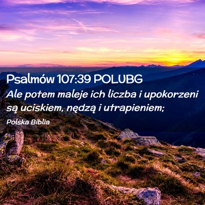 Picture 02 - Psalmów 107:39 POLUBG - Ale potem maleje ich liczba i upokorzeni są - Bible Verse Picture