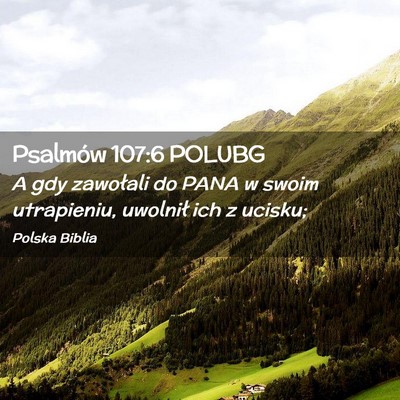 Picture 02 - Psalmów 107:6 POLUBG - A gdy zawołali do PANA w swoim utrapieniu, - Bible Verse Picture