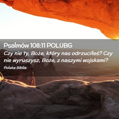 Picture 02 - Psalmów 108:11 POLUBG - Czy nie ty, Boże, który nas odrzuciłeś? Czy - Bible Verse Picture