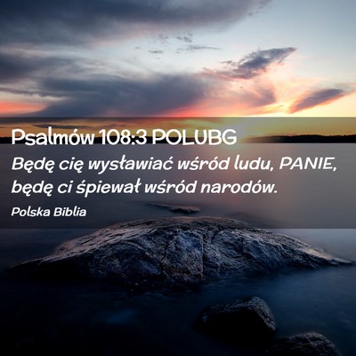 Picture 02 - Psalmów 108:3 POLUBG - Będę cię wysławiać wśród ludu, PANIE, - Bible Verse Picture