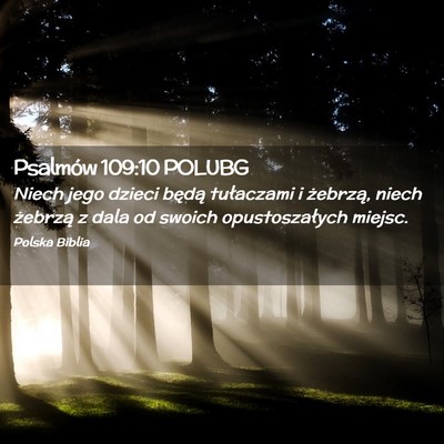 Picture 02 - Psalmów 109:10 POLUBG - Niech jego dzieci będą tułaczami i żebrzą, - Bible Verse Picture