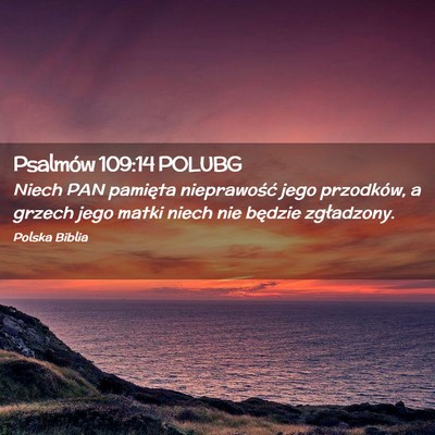 Picture 02 - Psalmów 109:14 POLUBG - Niech PAN pamięta nieprawość jego przodków, a - Bible Verse Picture