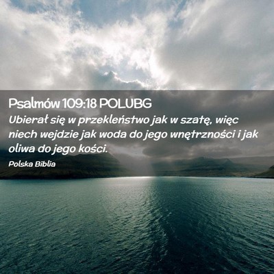 Picture 02 - Psalmów 109:18 POLUBG - Ubierał się w przekleństwo jak w szatę, więc - Bible Verse Picture