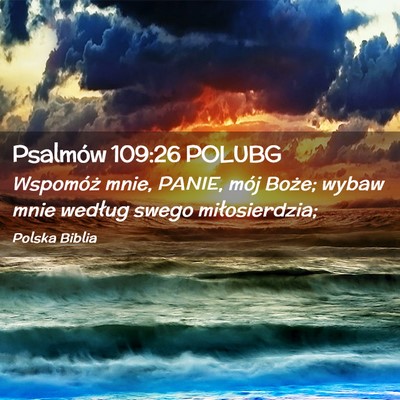 Picture 02 - Psalmów 109:26 POLUBG - Wspomóż mnie, PANIE, mój Boże; wybaw mnie - Bible Verse Picture