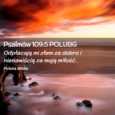 Picture 02 - Psalmów 109:5 POLUBG - Odpłacają mi złem za dobro i nienawiścią za - Bible Verse Picture
