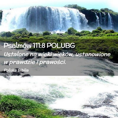 Picture 02 - Psalmów 111:8 POLUBG - Ustalone na wieki wieków, ustanowione w prawdzie - Bible Verse Picture
