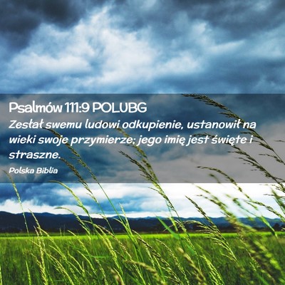 Picture 02 - Psalmów 111:9 POLUBG - Zesłał swemu ludowi odkupienie, ustanowił na - Bible Verse Picture