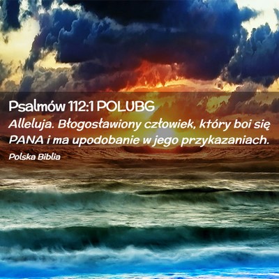 Picture 02 - Psalmów 112:1 POLUBG - Alleluja. Błogosławiony człowiek, który boi - Bible Verse Picture