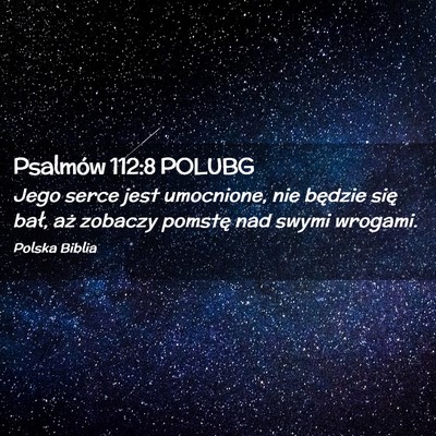Picture 02 - Psalmów 112:8 POLUBG - Jego serce jest umocnione, nie będzie się bał, - Bible Verse Picture