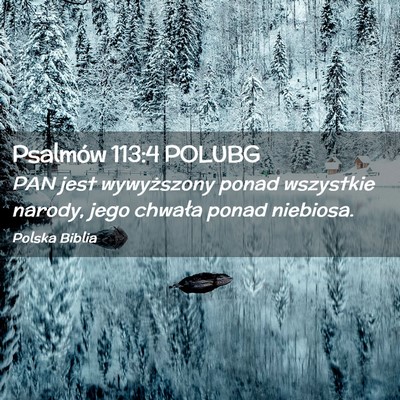 Picture 02 - Psalmów 113:4 POLUBG - PAN jest wywyższony ponad wszystkie narody, jego - Bible Verse Picture