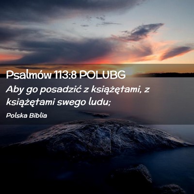 Picture 02 - Psalmów 113:8 POLUBG - Aby go posadzić z książętami, z książętami - Bible Verse Picture