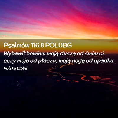 Picture 02 - Psalmów 116:8 POLUBG - Wybawił bowiem moją duszę od śmierci, oczy - Bible Verse Picture