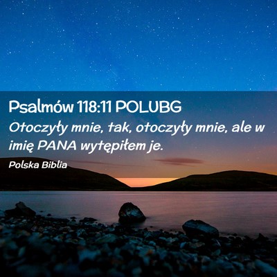 Picture 02 - Psalmów 118:11 POLUBG - Otoczyły mnie, tak, otoczyły mnie, ale w imię - Bible Verse Picture