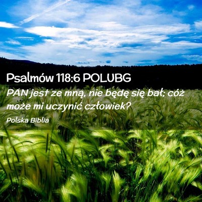 Picture 02 - Psalmów 118:6 POLUBG - PAN jest ze mną, nie będę się bał; cóż - Bible Verse Picture