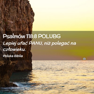 Picture 02 - Psalmów 118:8 POLUBG - Lepiej ufać PANU, niż polegać na - Bible Verse Picture