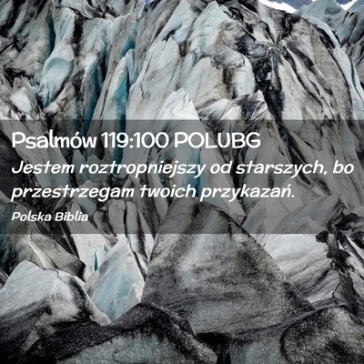 Picture 02 - Psalmów 119:100 POLUBG - Jestem roztropniejszy od starszych, bo - Bible Verse Picture