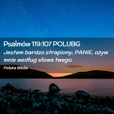 Picture 02 - Psalmów 119:107 POLUBG - Jestem bardzo strapiony; PANIE, ożyw mnie - Bible Verse Picture