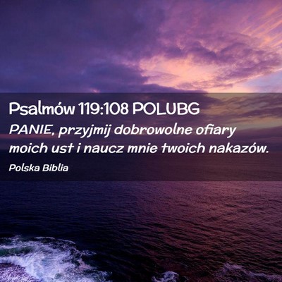 Picture 02 - Psalmów 119:108 POLUBG - PANIE, przyjmij dobrowolne ofiary moich ust i - Bible Verse Picture