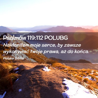 Picture 02 - Psalmów 119:112 POLUBG - Nakłoniłem moje serce, by zawsze wykonywać - Bible Verse Picture