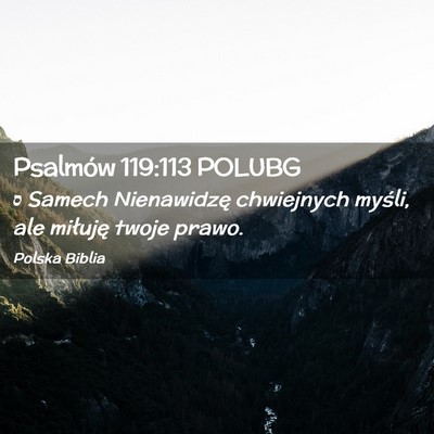 Picture 02 - Psalmów 119:113 POLUBG - ס Samech Nienawidzę chwiejnych myśli, ale - Bible Verse Picture