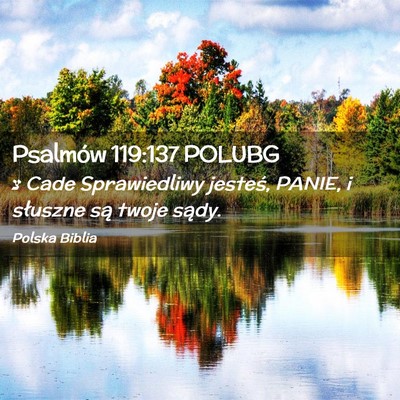 Picture 02 - Psalmów 119:137 POLUBG - צ Cade Sprawiedliwy jesteś, PANIE, i słuszne - Bible Verse Picture