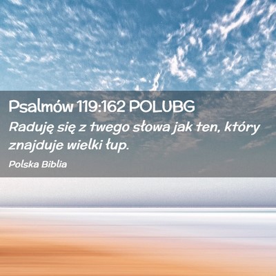 Picture 02 - Psalmów 119:162 POLUBG - Raduję się z twego słowa jak ten, który - Bible Verse Picture