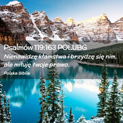Picture 02 - Psalmów 119:163 POLUBG - Nienawidzę kłamstwa i brzydzę się nim, ale - Bible Verse Picture